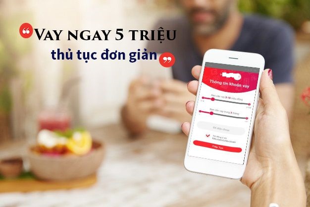 Thủ tục vay nhanh 5 triệu có gì?